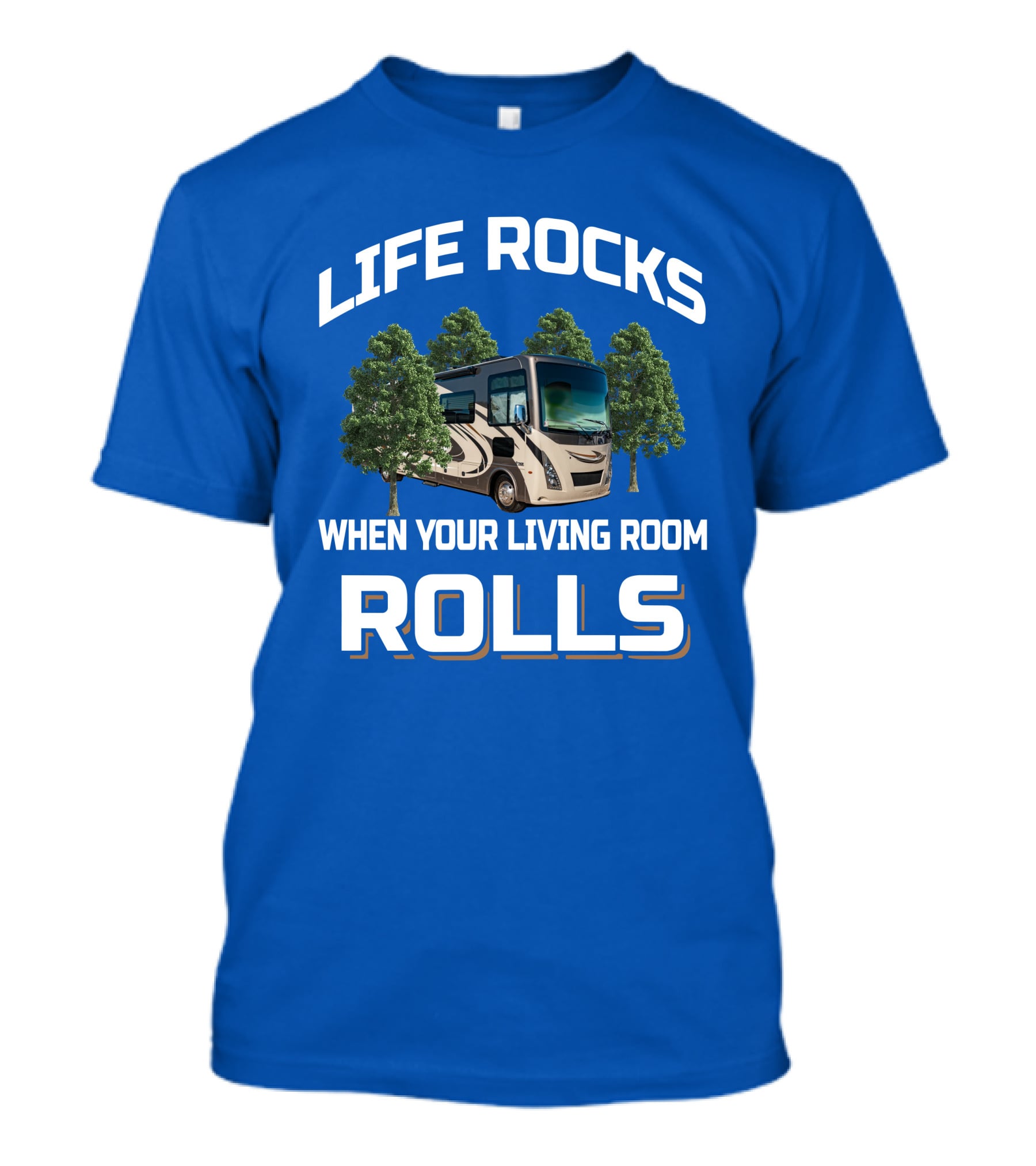 Life Rocks When Your Living Room Rolls Motorhome Adventure T-Shirt