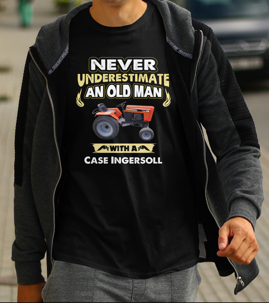 Never Underestimate An Old Man With A Case Ingersoll T-Shirt