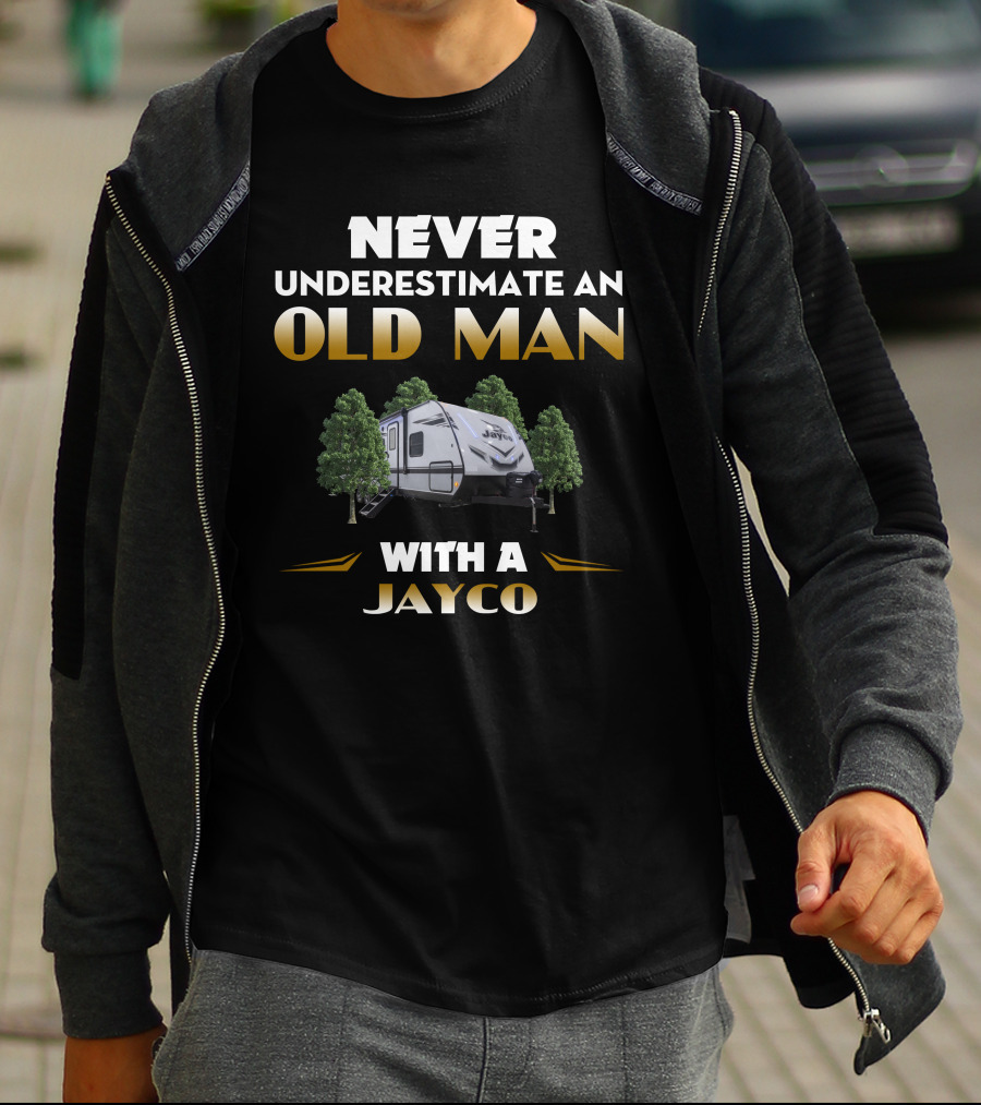 NEVER UNDERESTIMATE AN OLD MAN WITH A JAYCO JAYFEATHER T-Shirt