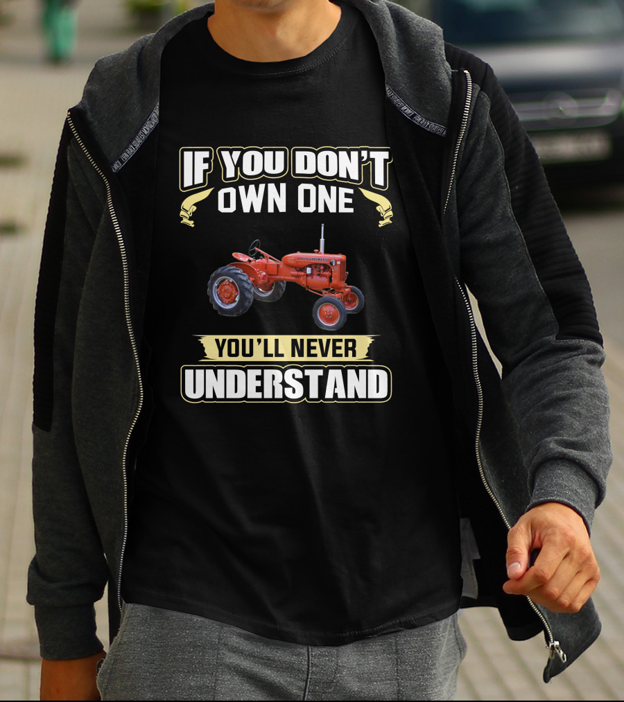 If You Don't Own One Allis Chalmers CA Tractor You'll Never Understand T-Shirt