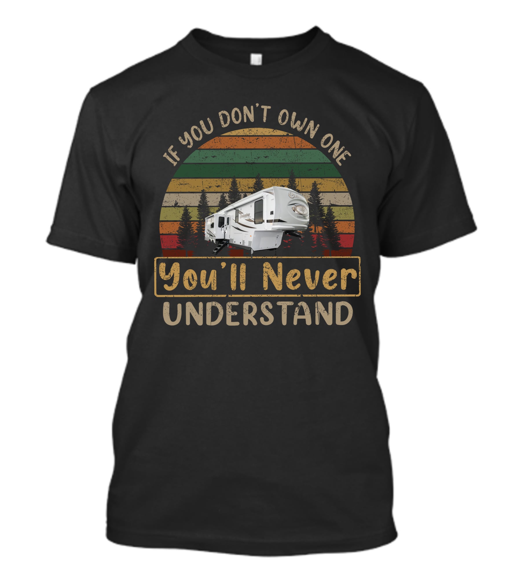 Columbus RV If You Don't Own One You'll Never Understand Retro Camper Forest Scene T-Shirt