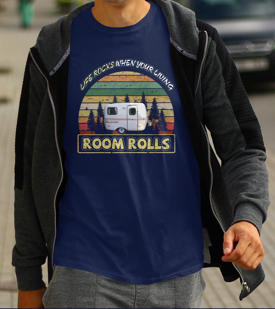 LIFE ROCKS WHEN YOUR LIVING ROOM ROLLS SCAMP 13FT T-Shirt