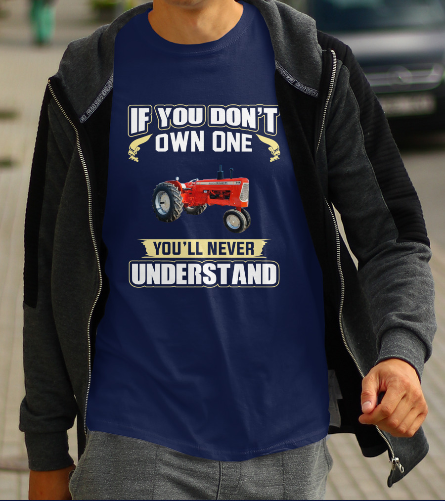 Allis Chalmers D-19 If You Don't Own One You'll Never Understand T-Shirt