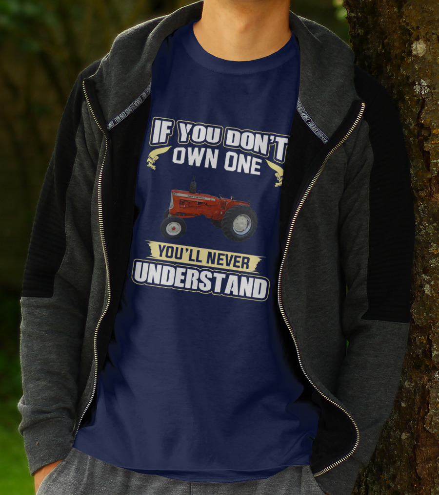 If You Don't Own One You'll Never Understand Allis Chalmers D-17 T-Shirt