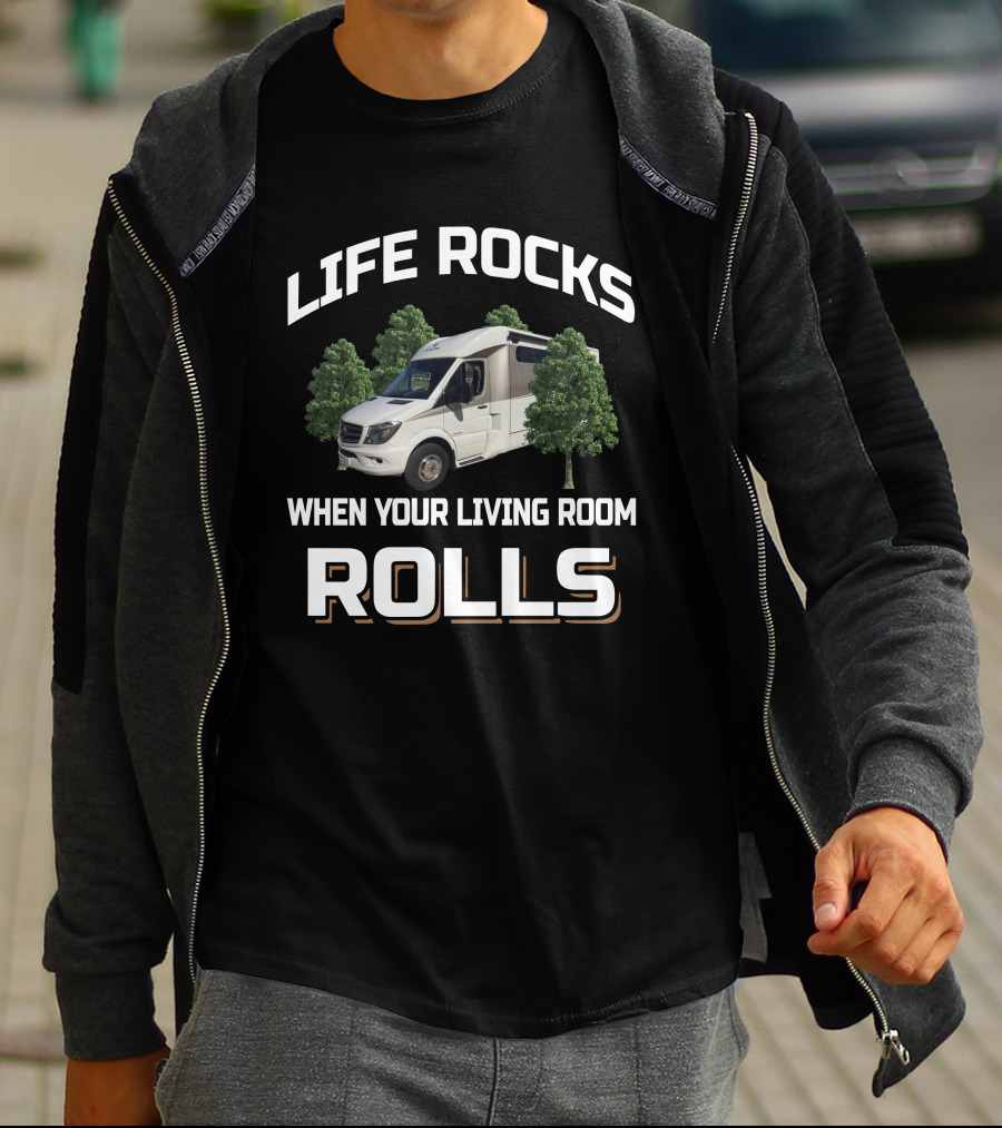 Life Rocks When Your Living Room Rolls Leisure Travel Vans T-Shirt