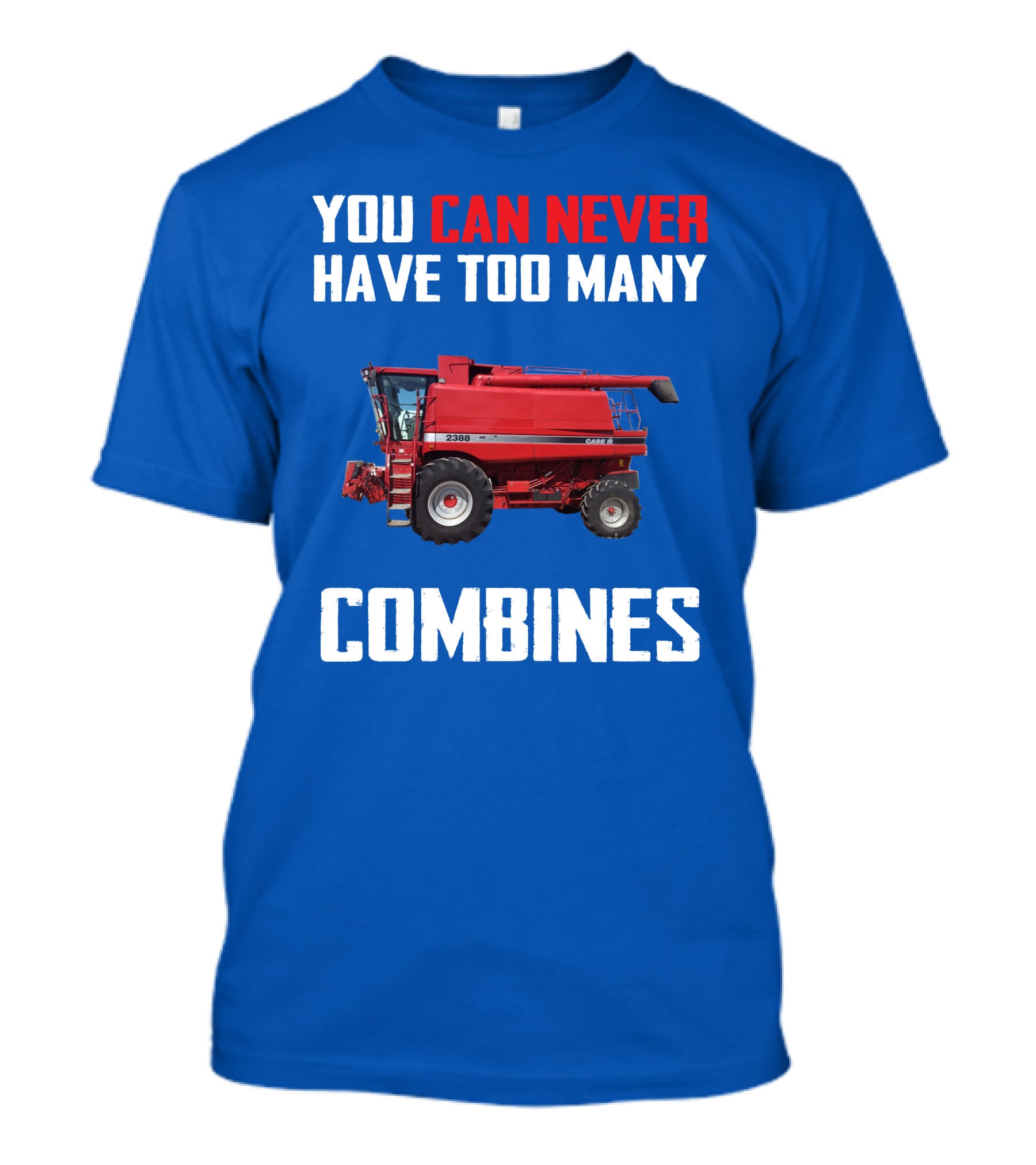 You Can Never Have Too Many Combines Case IH 2388 T-Shirt