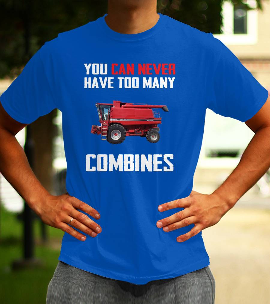 You Can Never Have Too Many Combines Case IH 2388 T-Shirt