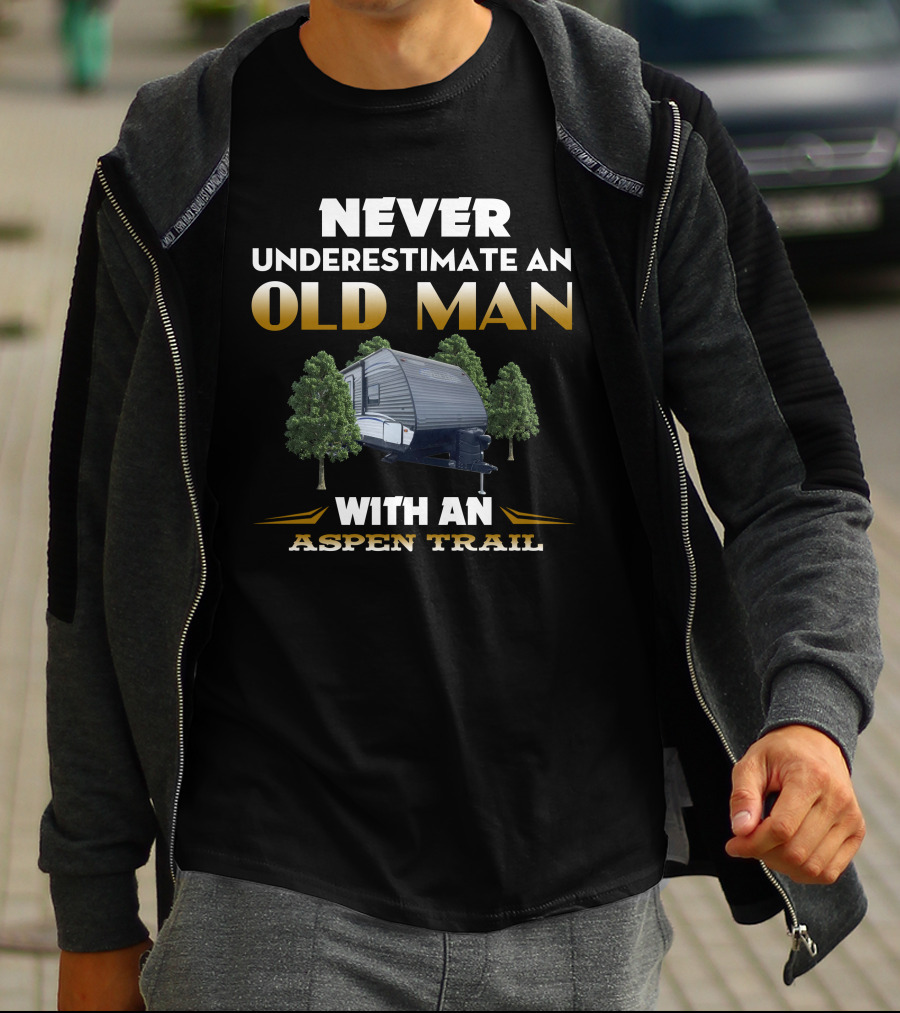 NEVER UNDERESTIMATE AN OLD MAN WITH AN ASPEN TRAIL T-Shirt