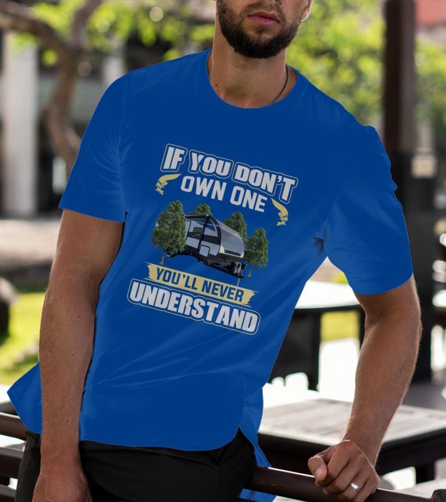 If You Don't Own One You'll Never Understand Heartland Prowler Camper Forest Scene T-Shirt