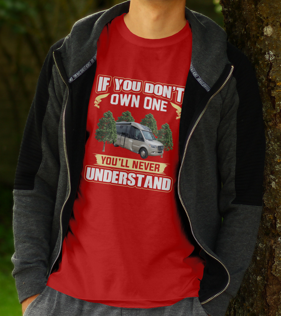 If You Don't Own One You'll Never Understand Leisure Travel Vans Unity U24RL T-Shirt