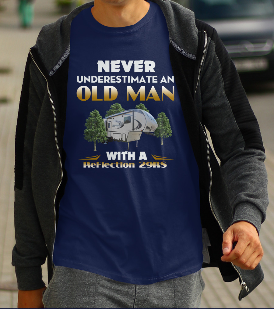 NEVER UNDERESTIMATE AN OLD MAN WITH A Reflection 29RS T-Shirt