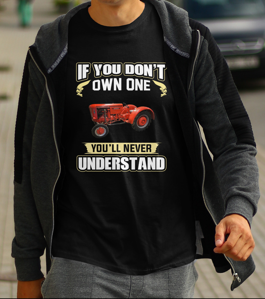If You Don't Own One J.I. Case V/VA You'll Never Understand T-Shirt