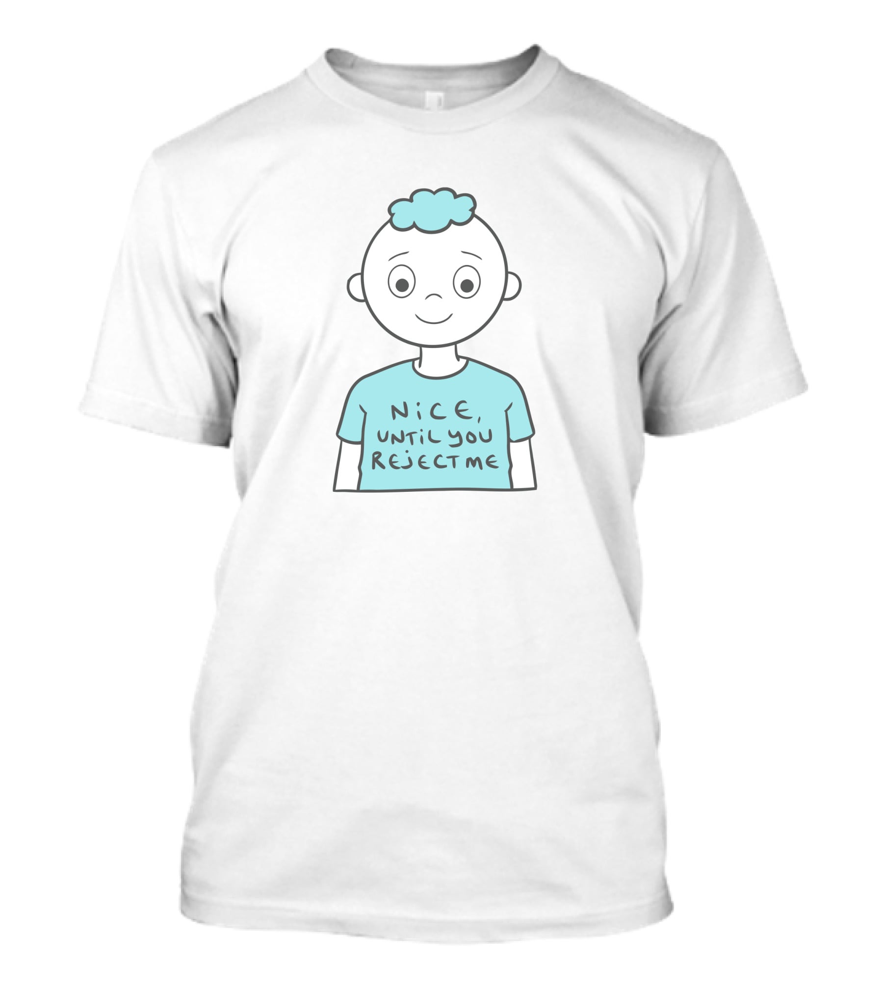 Nice Until You Reject Me Witty Humor On Cute Cartoon Character T-Shirt