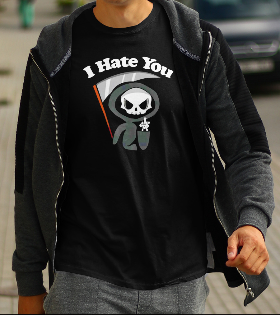 I Hate You Grim Reaper Skeleton With Scythe T-Shirt