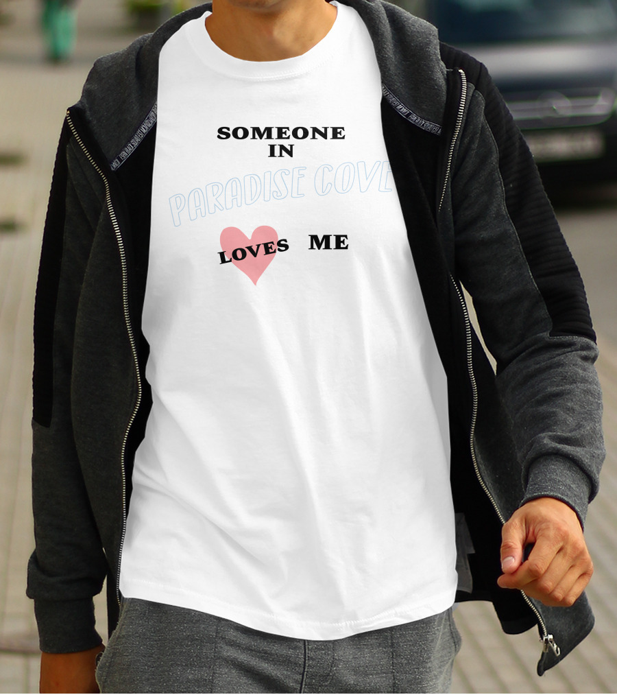 Someone In Paradise Cove Loves Me T-Shirt