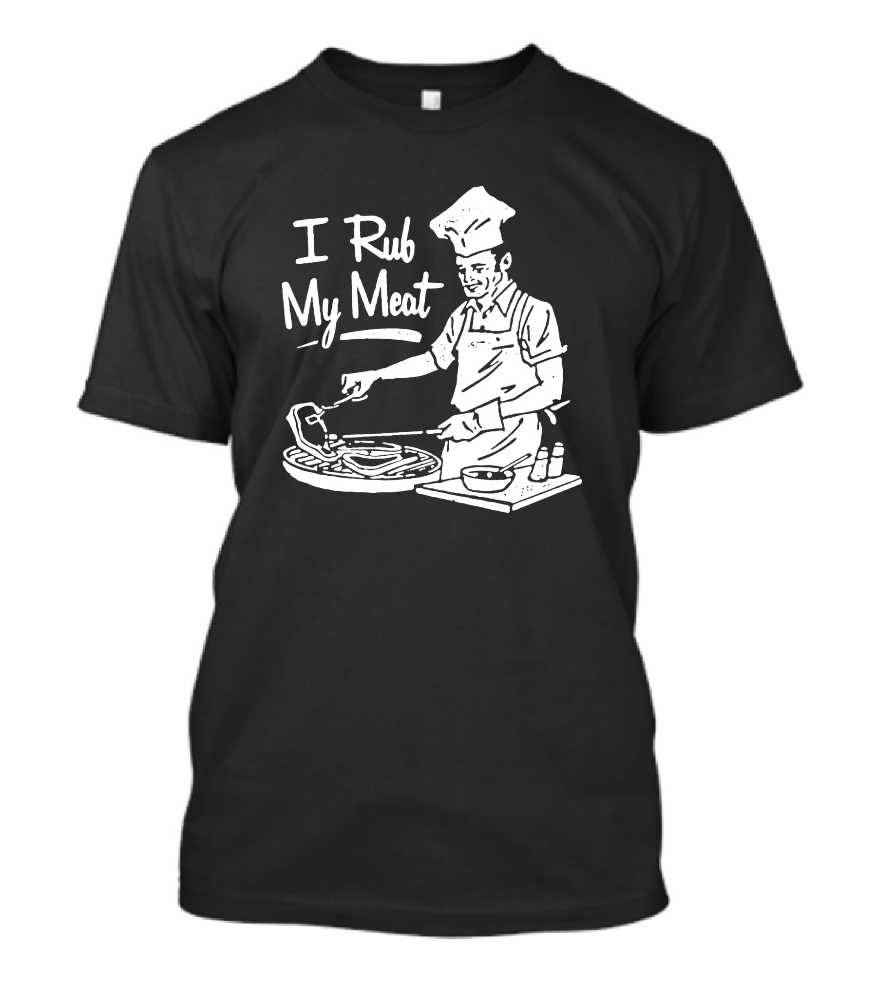 I Rub My Meat Chef Preparing Barbecue Cooking Humorous Phrase T-Shirt