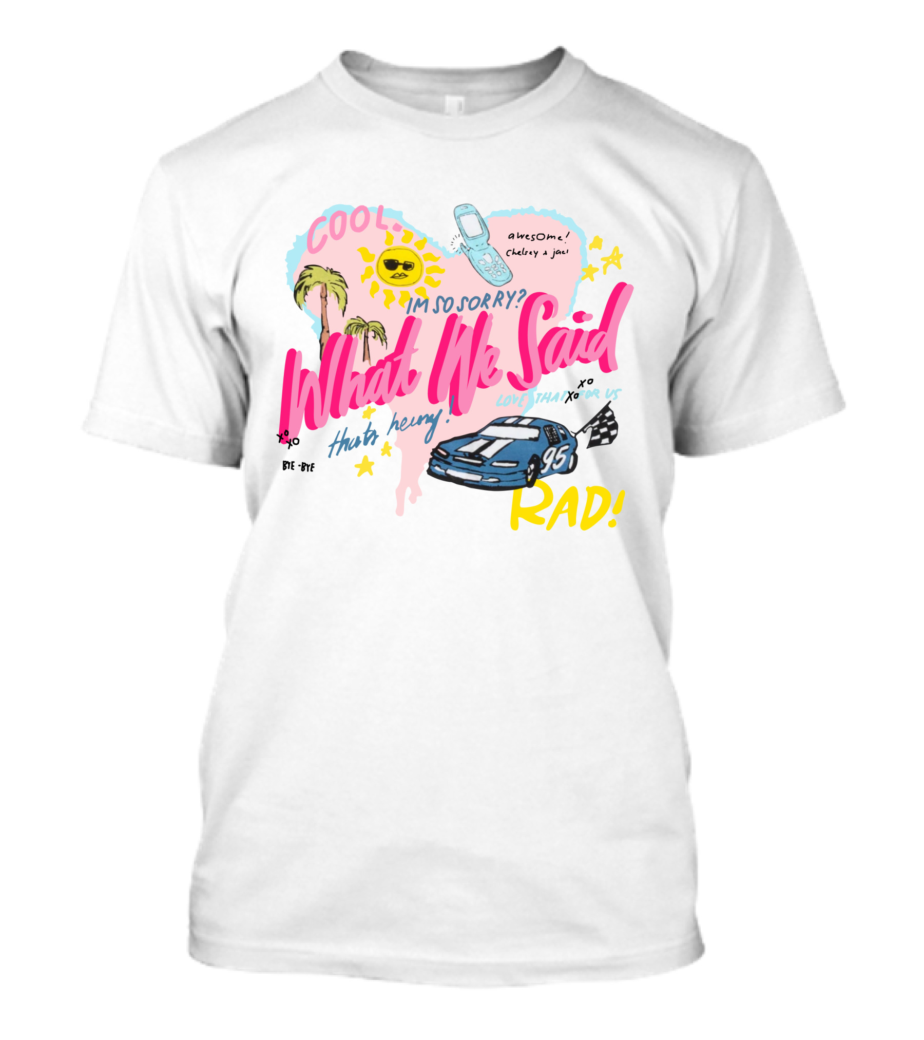 What We Said Cool Awesome I'm So Sorry Rad 95 Racing T-Shirt