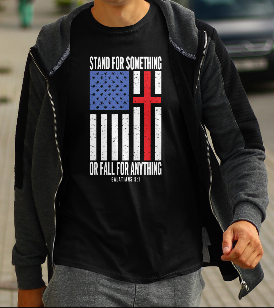 Stand For Something Or Fall For Anything Galatians 5:1 American Flag Cross T-Shirt