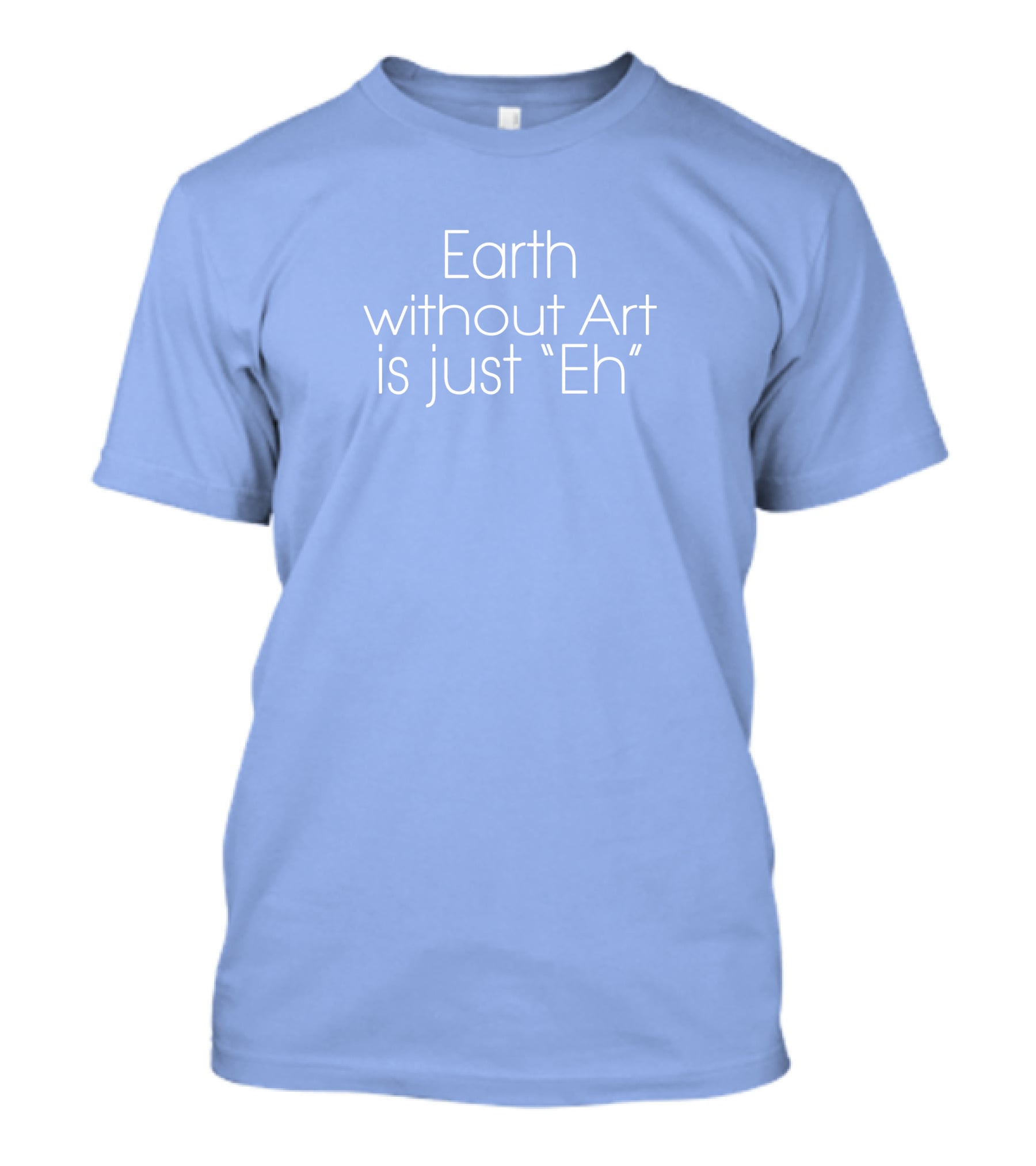 Artnome Quote Earth Without Art Is Just Eh Beeple T-Shirt