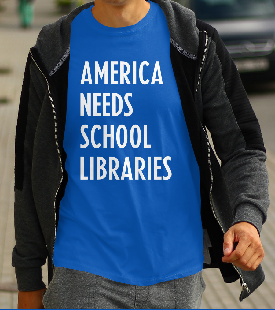 America Needs School Libraries T-Shirt