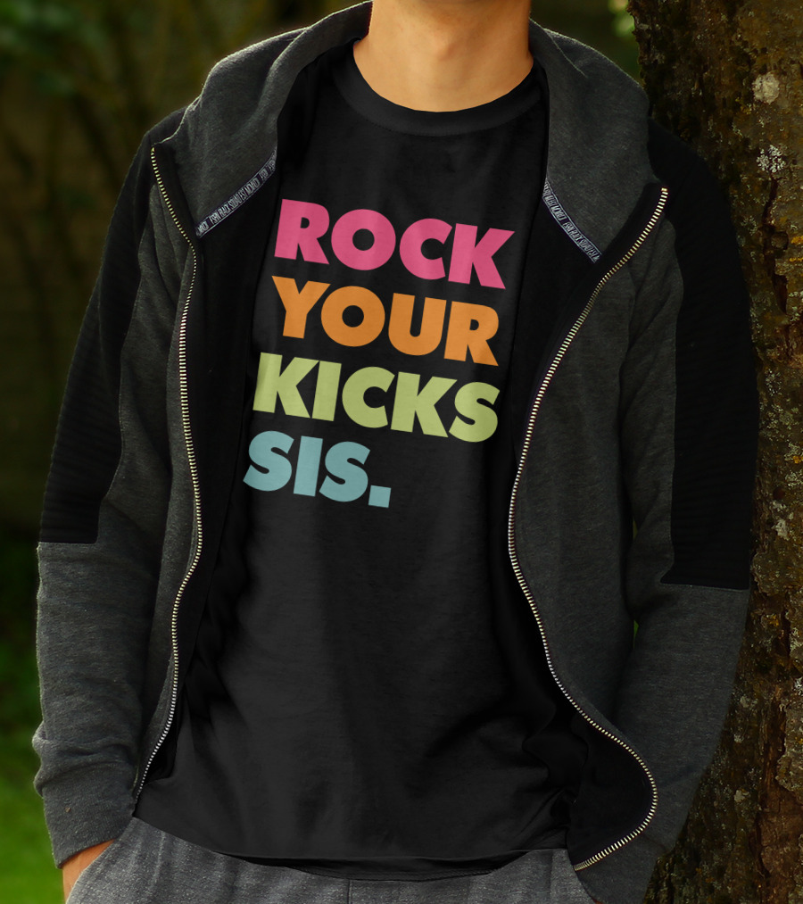 ROCK YOUR KICKS SIS Vibrant Typography T-Shirt