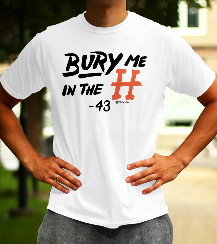 Bury Me In The H 43 Átalo Hoy T-Shirt