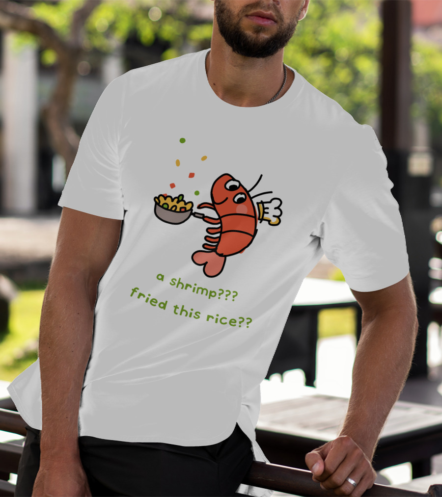 Liliuhms Shop A Shrimp Fried This Rice A Shrimp Fried This Rice?? T-Shirt