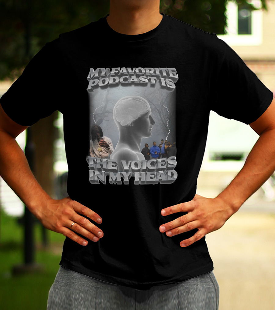 MY FAVORITE PODCAST IS THE VOICES IN MY HEAD MALE FIGURE WITH ELECTRICAL STORM AND GROUP OF PEOPLE T-Shirt