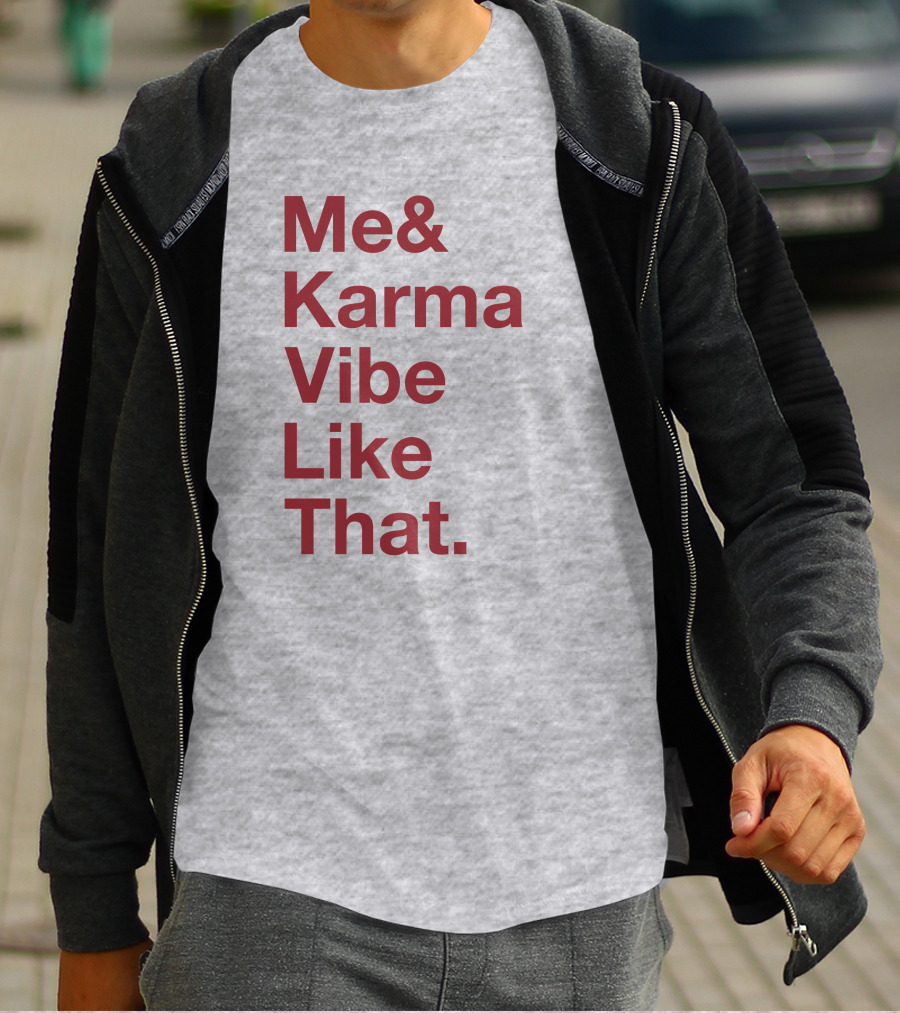 Me And Karma Vibe Like That Text T-Shirt