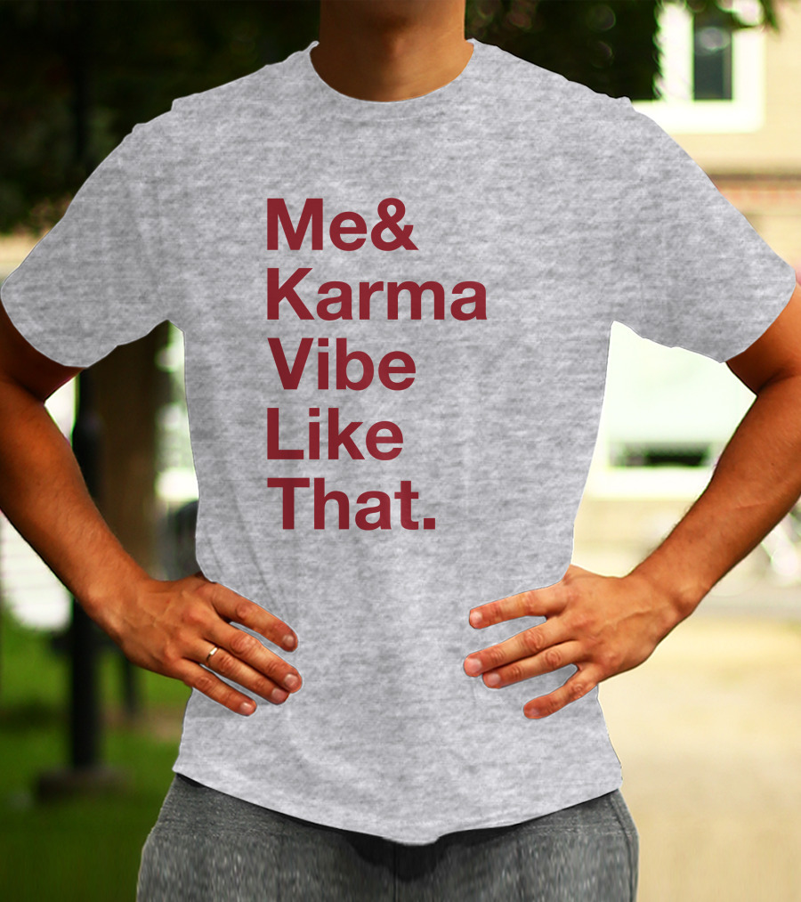 Me And Karma Vibe Like That Text T-Shirt
