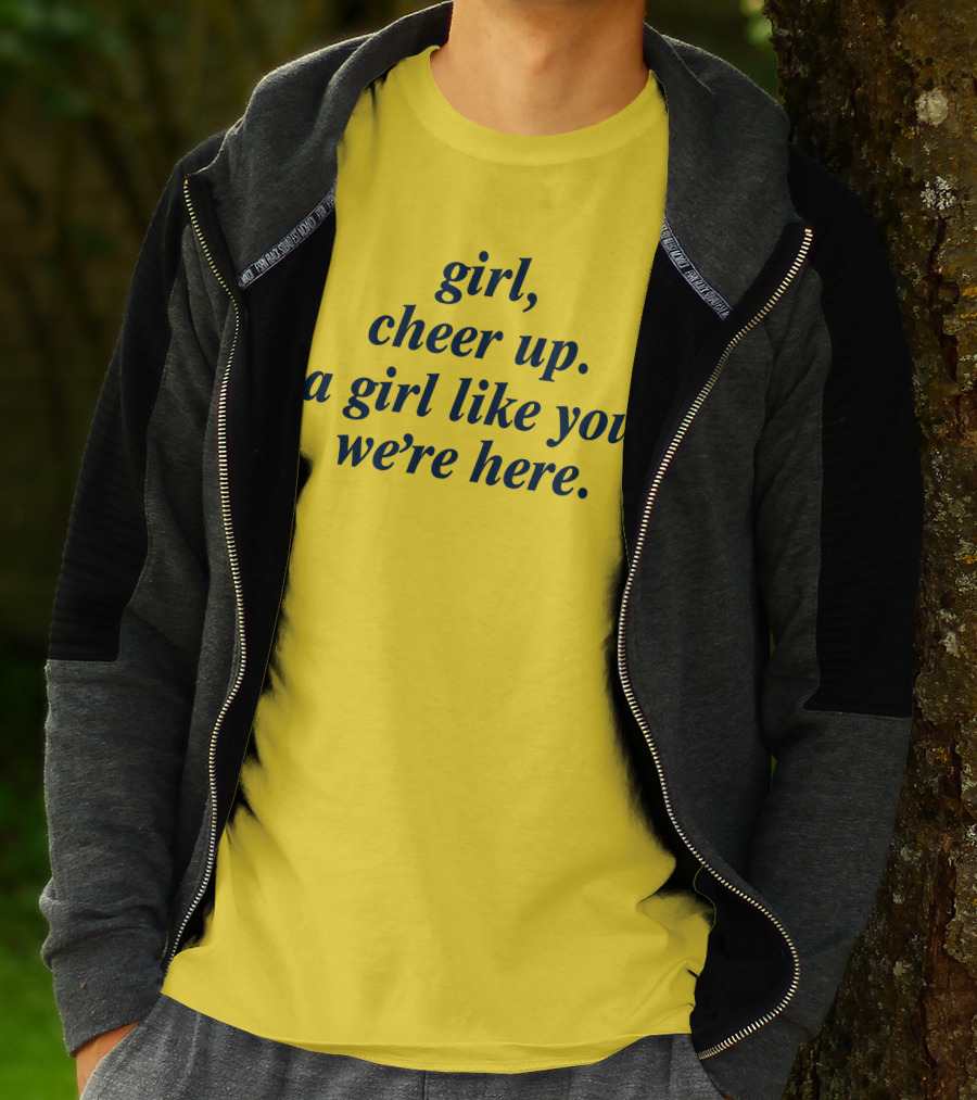 Girl Cheer Up A Girl Like You We're Here T-Shirt