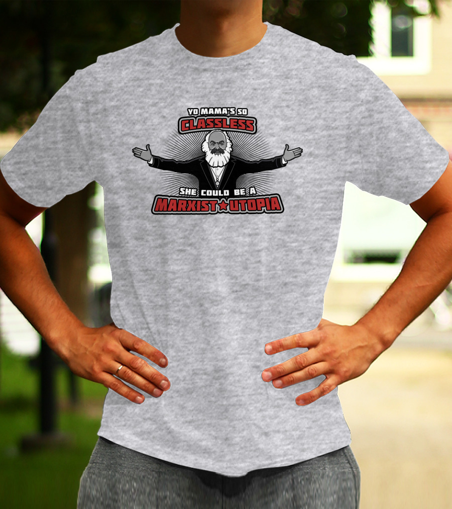 Yo Mama's So Classless She Could Be A Marxist Utopia Karl Marx Cartoon T-Shirt
