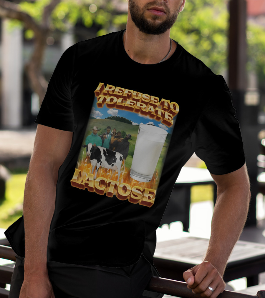 I Refuse To Tolerate Lactose Milk Glass Cow Fire Group Plains Background T-Shirt
