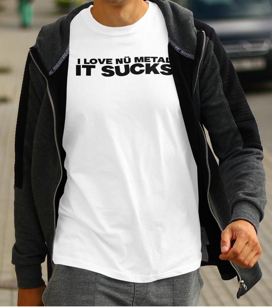 I Love Nu Metal It Sucks T-Shirt