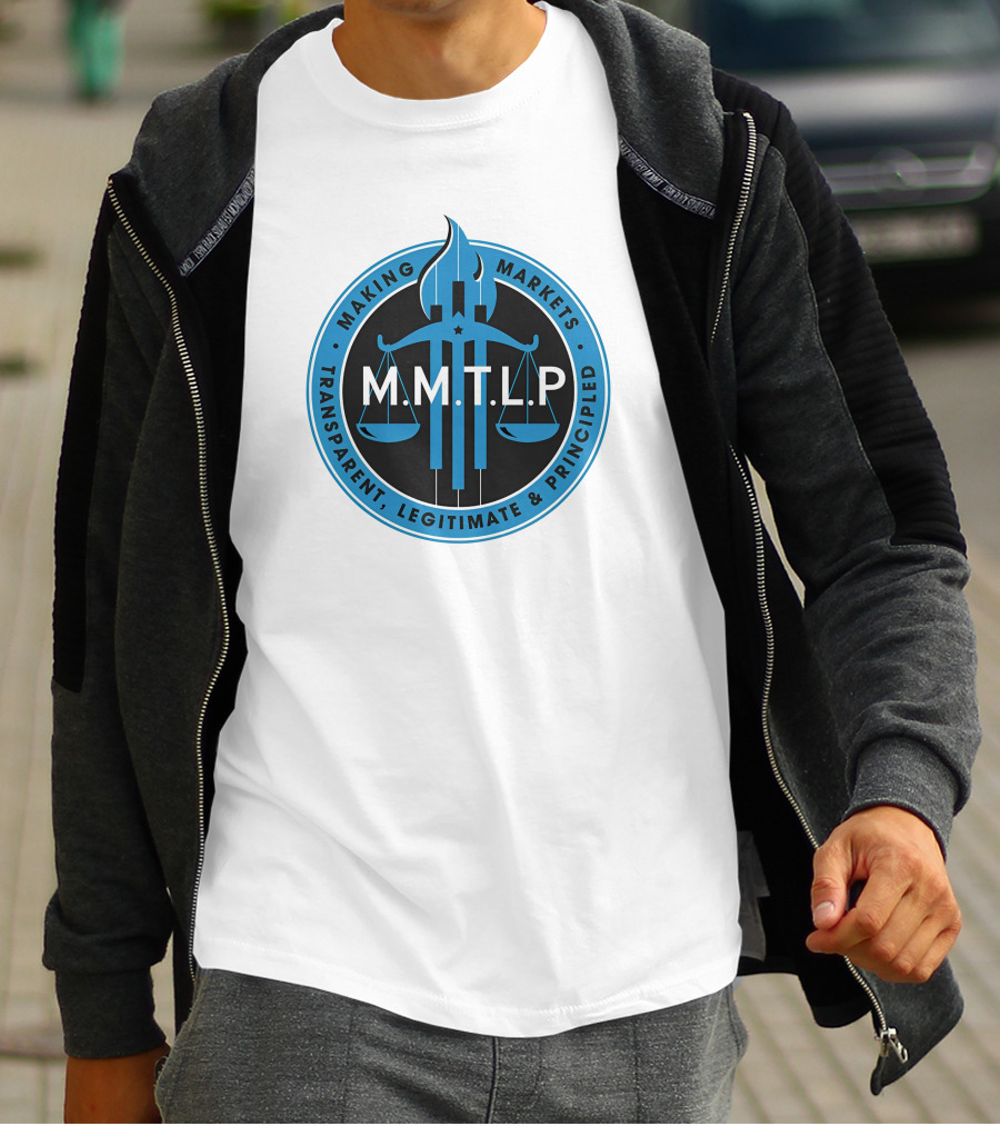 M.M.T.L.P Making Markets Transparent Legitimate Principled T-Shirt