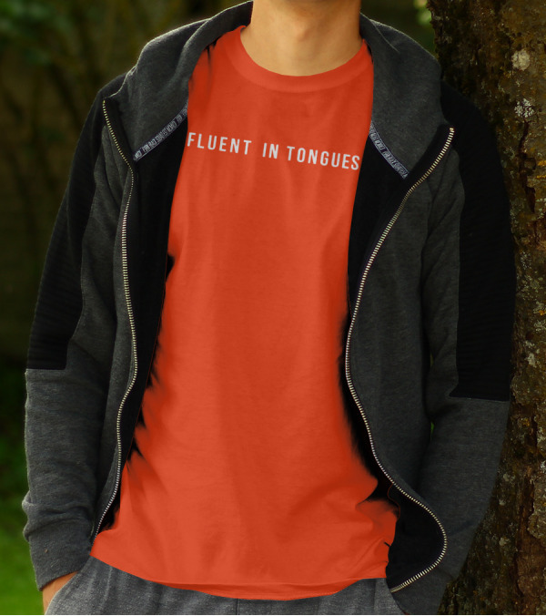 Fluent In Tongues Speaking Multilingual Communication T-Shirt