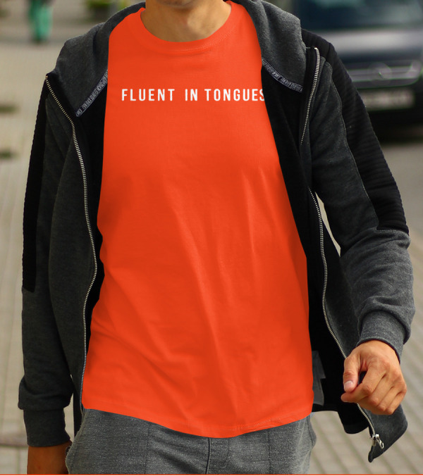 Fluent In Tongues Speaking Multilingual Communication T-Shirt