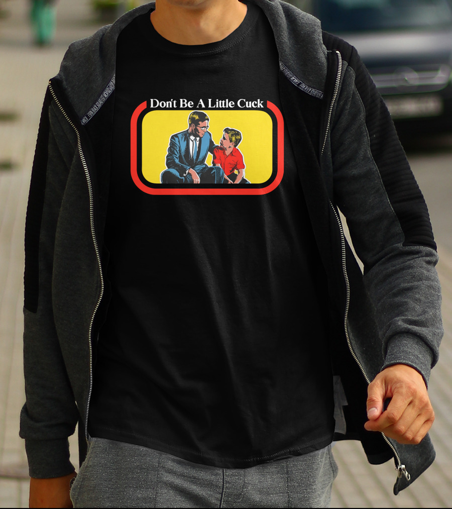 Don't Be A Little Cuck Retro Style Man And Child Dialog T-Shirt