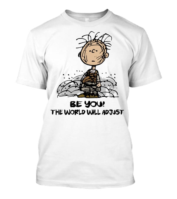 Be You The World Will Adjust Dirty Charlie Brown Peanuts Inspired T-Shirt