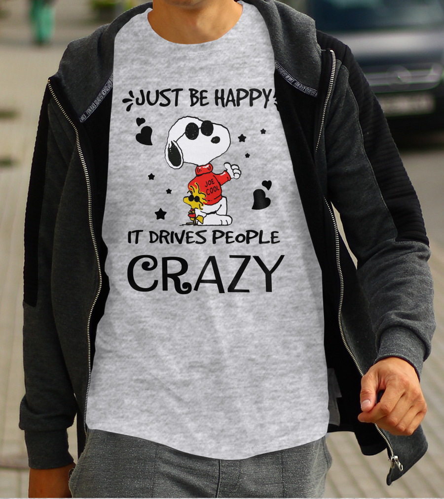 Just Be Happy It Drives People Crazy Snoopy Woodstock Joe Cool Hearts Stars T-Shirt