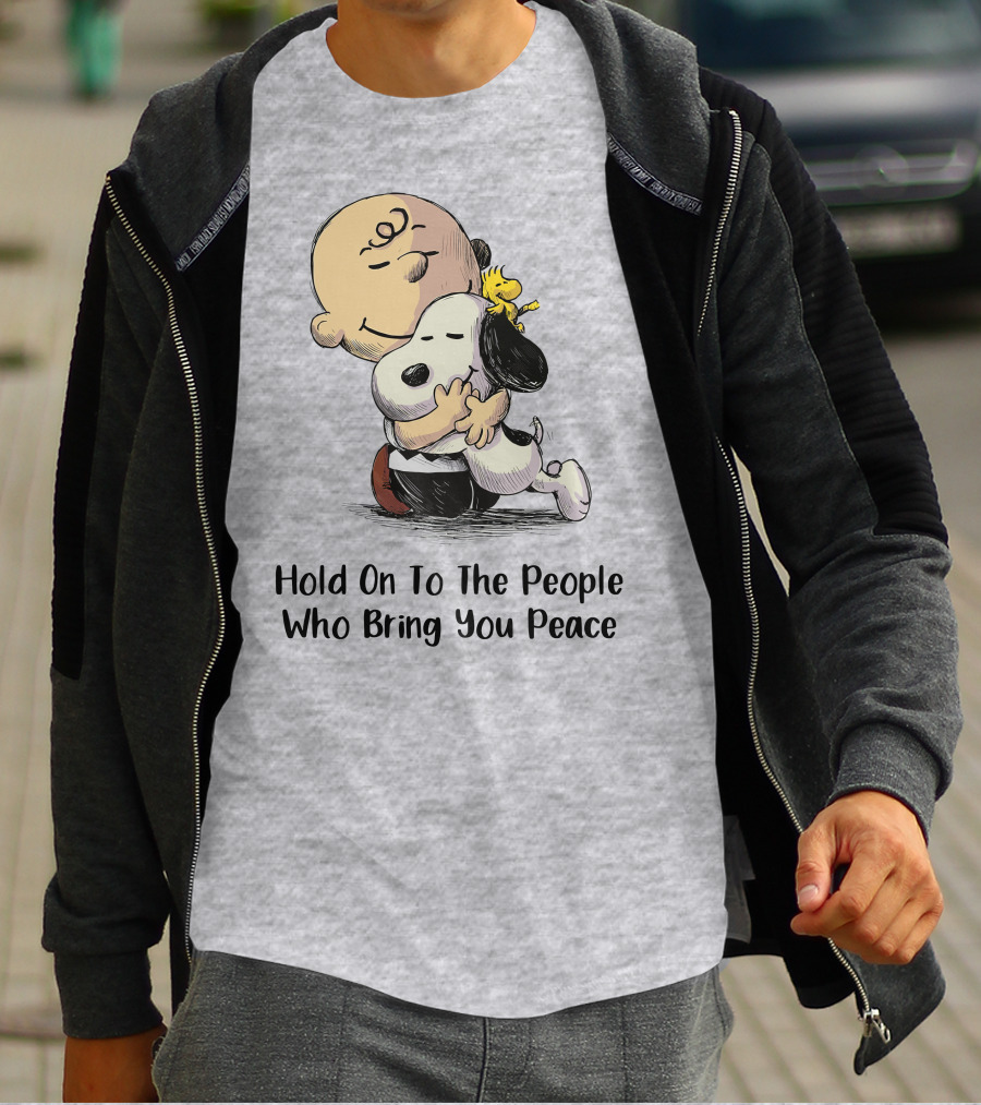 Hold On To The People Who Bring You Peace Charlie Brown Snoopy Woodstock Hug T-Shirt