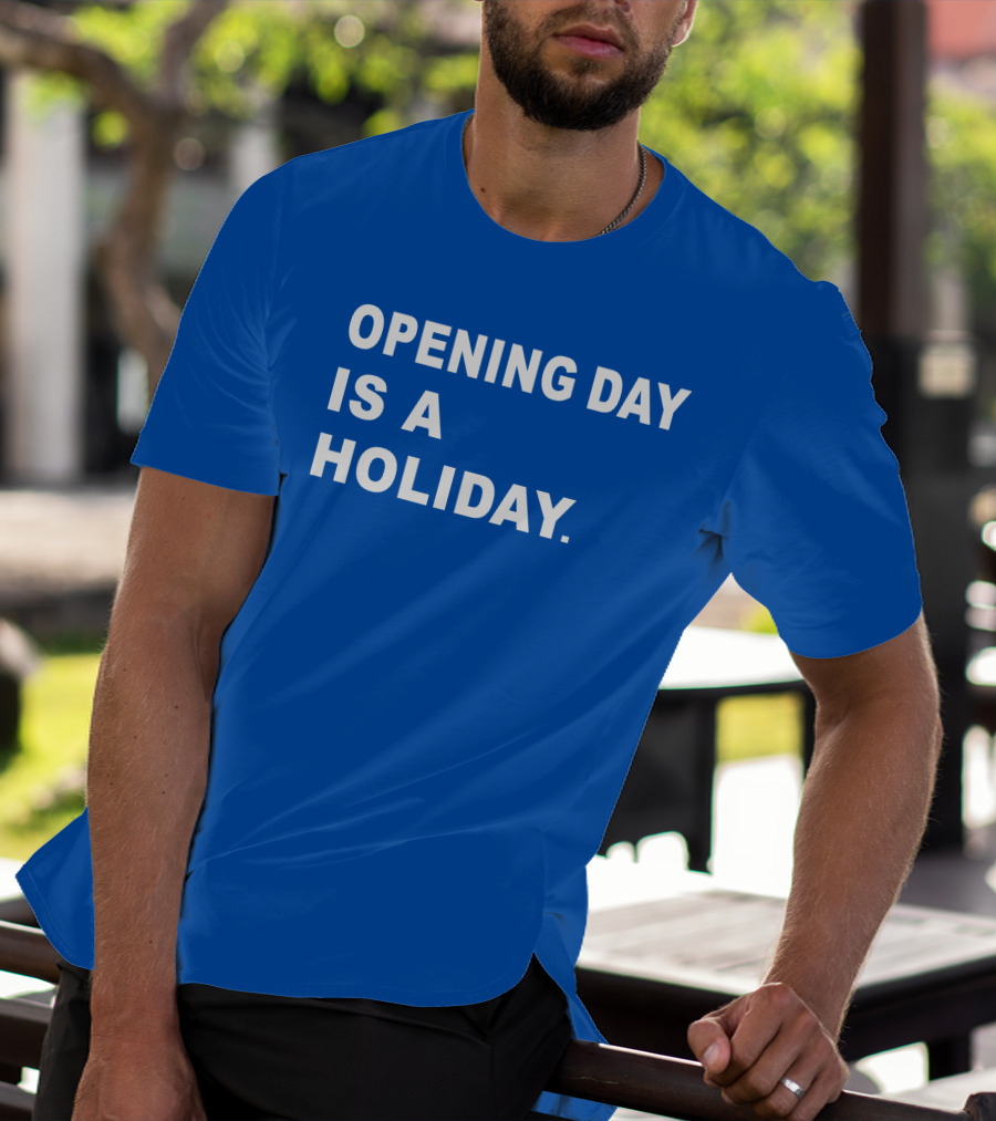 Danny Rockett Opening Day Is A Holiday Obvious T-Shirt