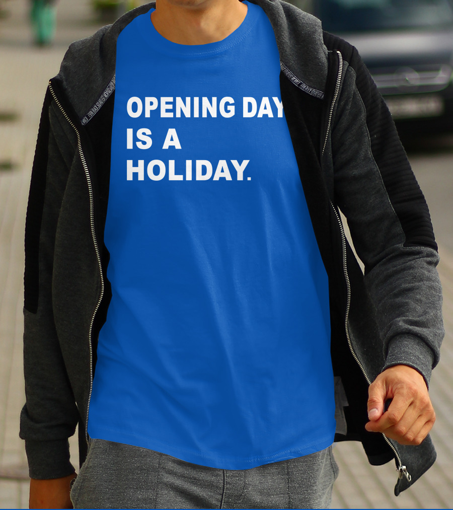 Danny Rockett Opening Day Is A Holiday Obvious T-Shirt