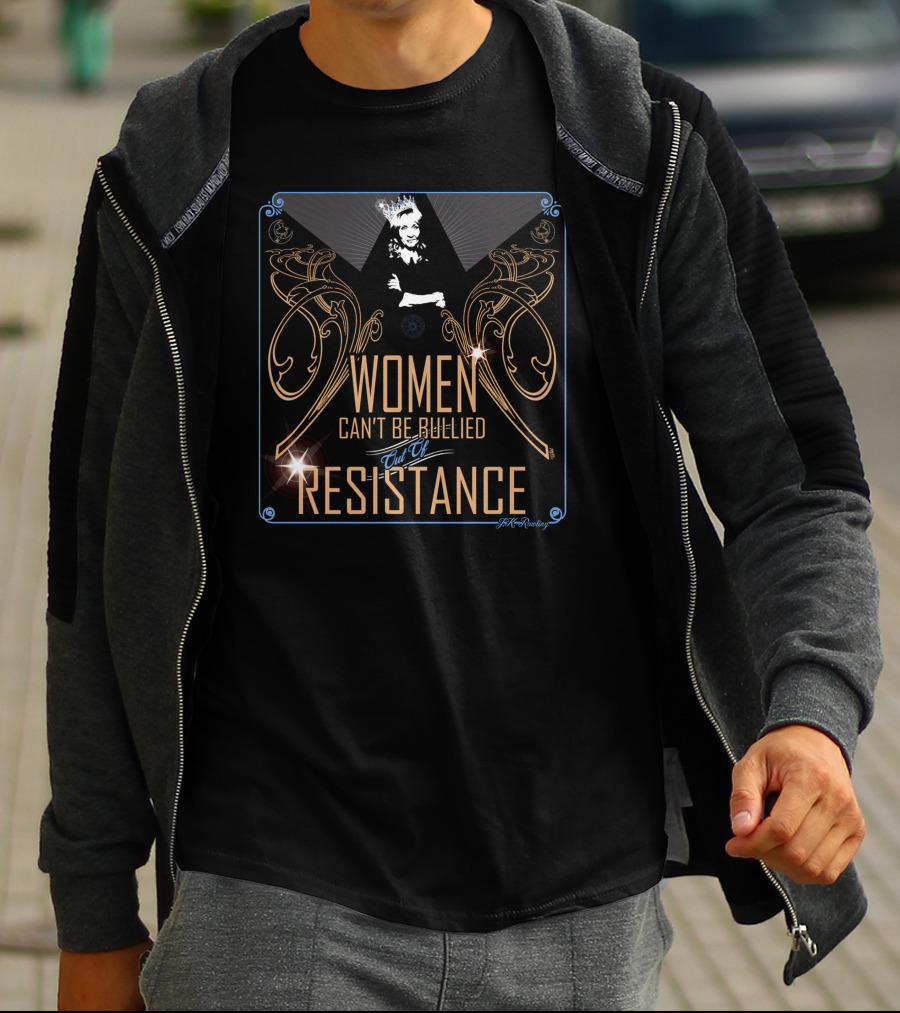 Women Can't Be Bullied End Of Resistance Marie Yates T-Shirt