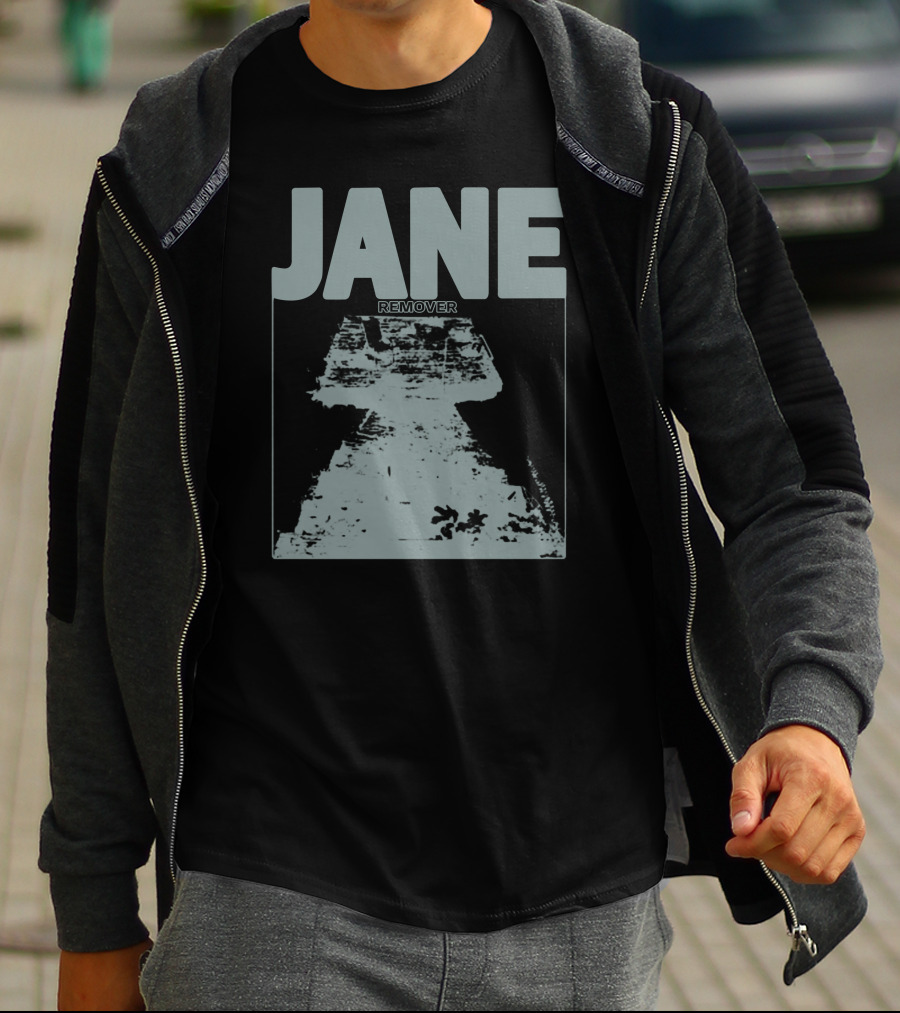 JANE REMOVER T-Shirt