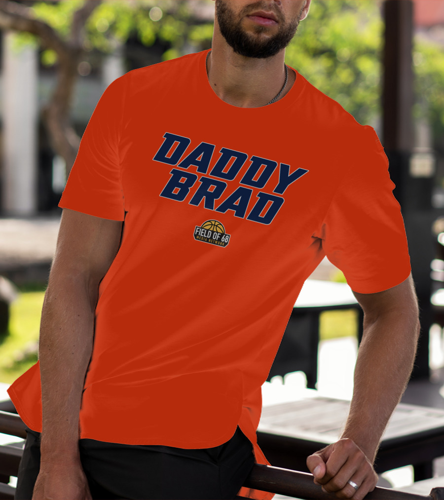 Daddy Brad Field Of 68 Media Network Basketball T-Shirt