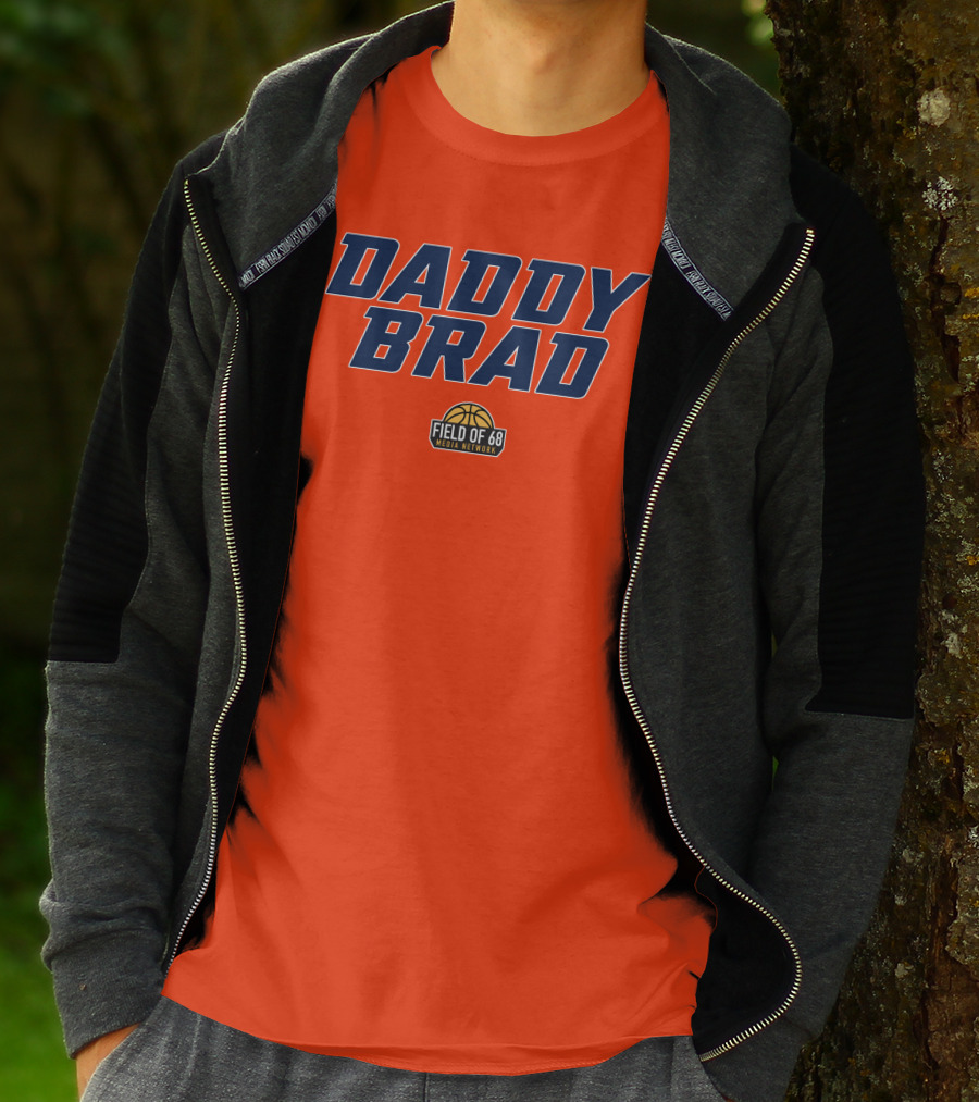 Daddy Brad Field Of 68 Media Network Basketball T-Shirt