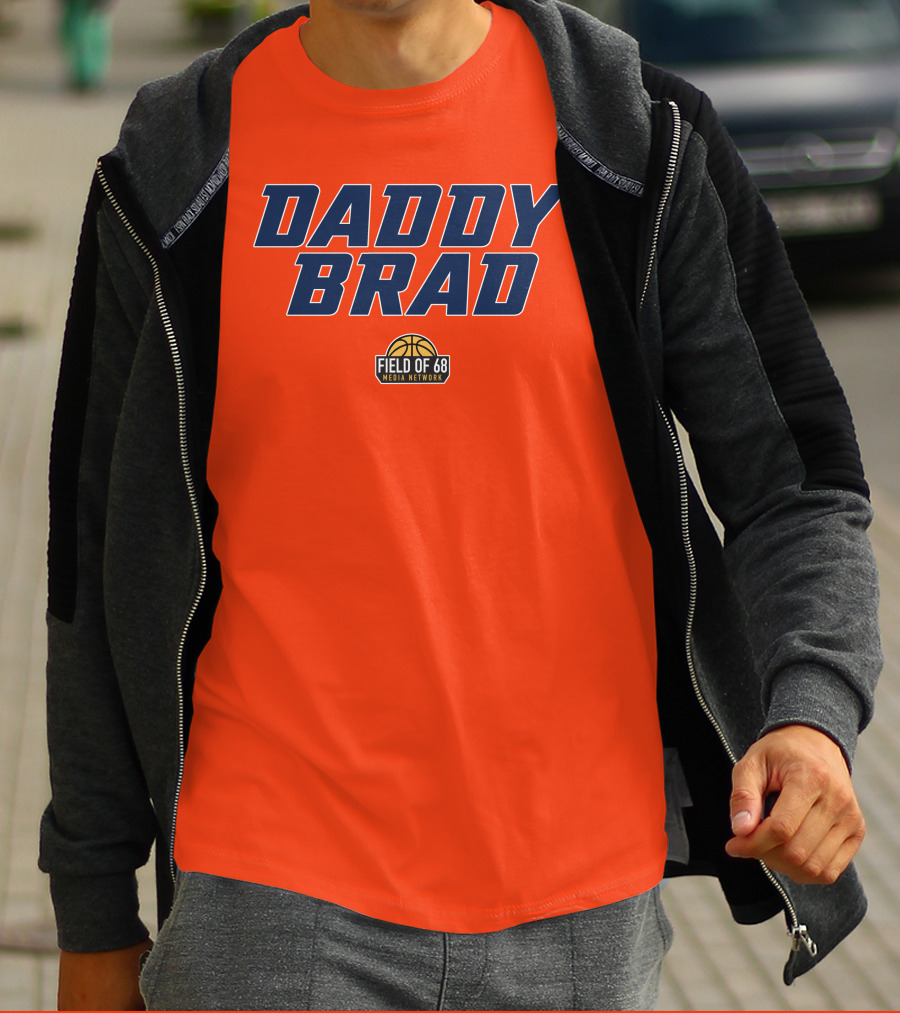 Daddy Brad Field Of 68 Media Network Basketball T-Shirt