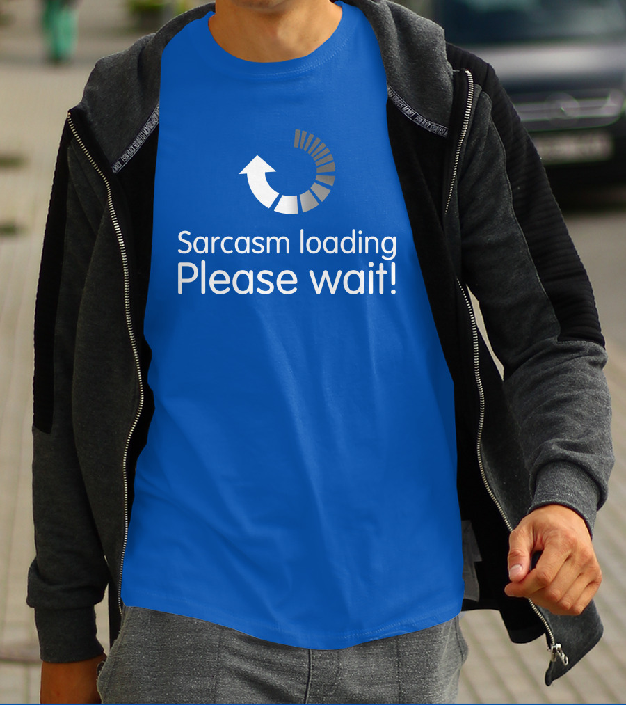 Sarcasm Loading Please Wait Progress Arrow T-Shirt