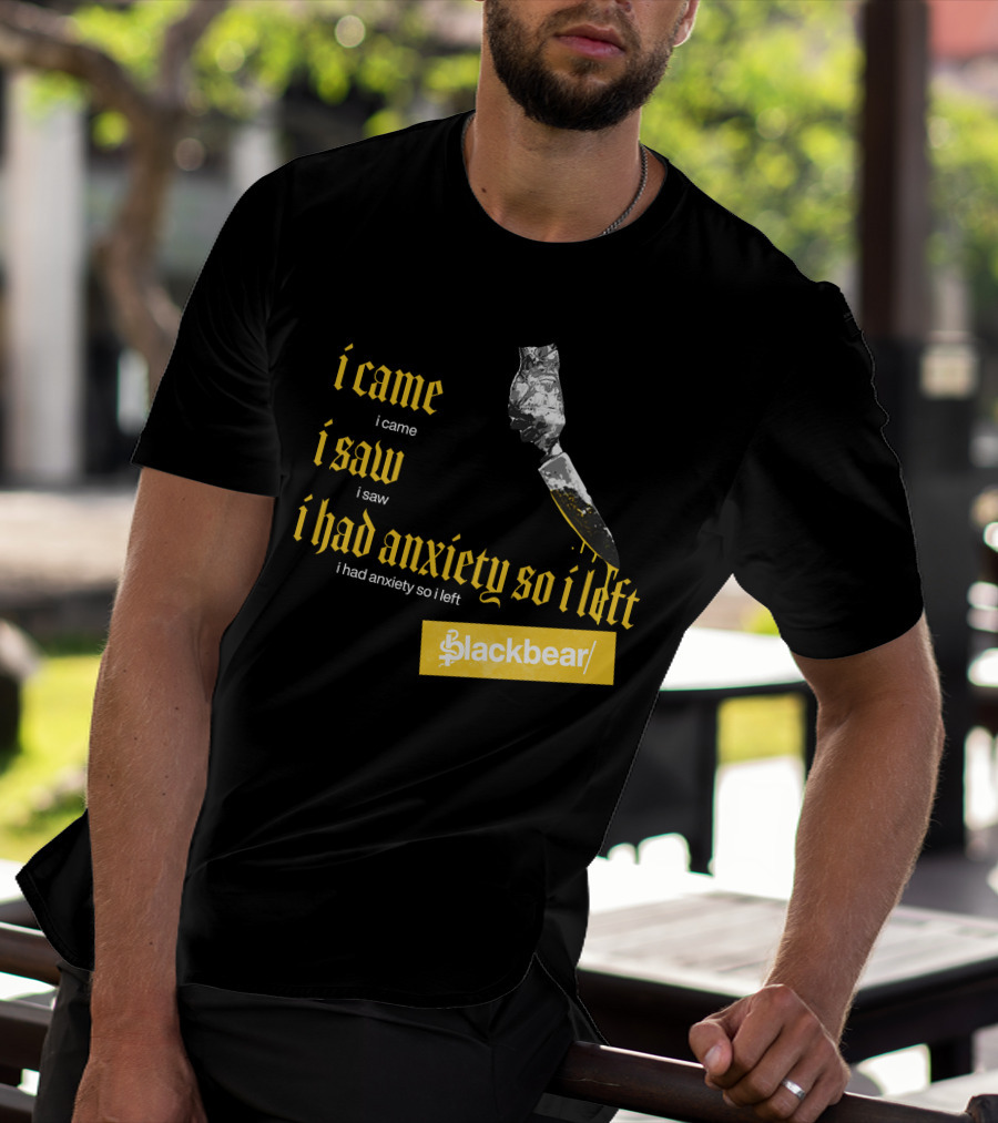 I Came I Saw I Had Anxiety So I Left Blackbear Yellow Text Dagger T-Shirt